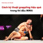 Cách kỹ thuật grappling hiệu quả trong thi đấu MMA